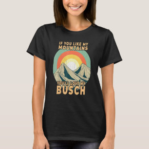 Wenn dir meine Berge gefallen, wirst du mein Busch T-Shirt