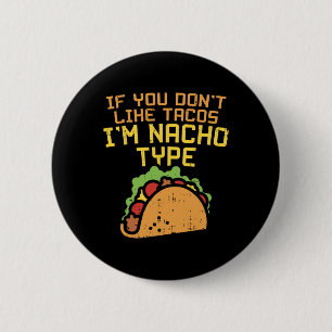 Wenn dir Tacos nicht gefallen, bin ich ein Nacho-T Button