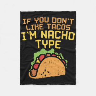 Wenn dir Tacos nicht gefallen, bin ich ein Nacho-T Fleecedecke