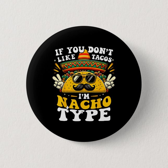Wenn dir Tacos nicht gefallen, bin ich nicht dein  Button (Vorderseite)