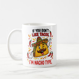 Wenn dir Tacos nicht gefallen, bin ich nicht dein Kaffeetasse