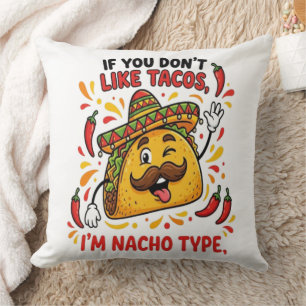 Wenn dir Tacos nicht gefallen, bin ich nicht dein  Kissen