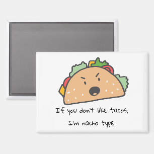 Wenn dir Tacos nicht gefallen, bin ich nicht der N Magnet