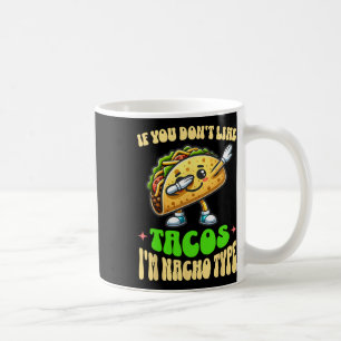 Wenn dir Tacos nicht schmecken, bin ich nicht dein Kaffeetasse