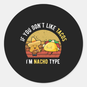 Wenn dir Tacos nicht schmecken, bin ich nicht dein Runder Aufkleber