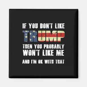 Wenn dir Trump nicht gefällt, dann wirst du mich w Magnet