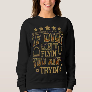 Wenn Dirt Ain nicht Flyin Pferdeschlitten Reiten f Sweatshirt