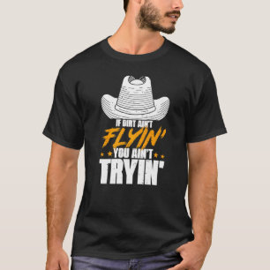Wenn Dirt Ain nicht Flyin Pferdeschlitten Reiten f T-Shirt