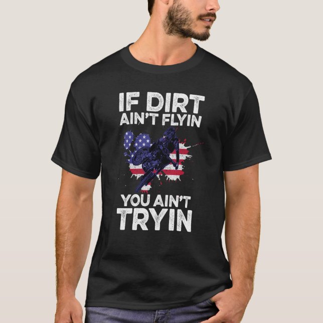 Wenn Dirt Aint Flyin Sie Tryin Motorrad-Dirt T-Shirt (Vorderseite)