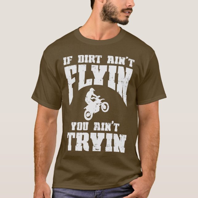 Wenn Dirt Aint Flyin Tryin Motocross Track Racing T-Shirt (Vorderseite)