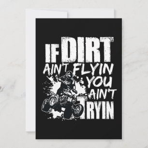 Wenn Dirt Aint Flyin You Aint Tryin ATV Rider Einladung