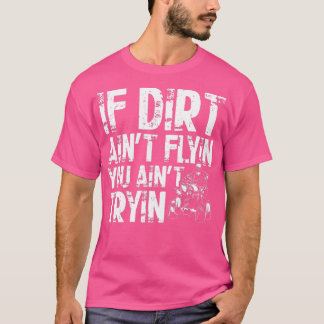 Wenn Dirt Aint Flyin You Aint Tryin Quad Vintag AT T-Shirt