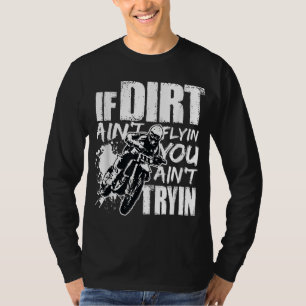 Wenn Dirt dich nicht fliegen lässt, dann probiere T-Shirt