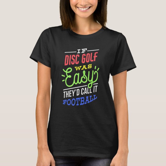 Wenn Disk Golf war einfach Sprichwort Funny Frisbe T-Shirt (Vorderseite)