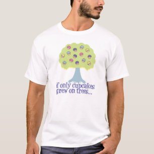 Wenn doch Cupcakes auf Bäumen wachsen würden T-Shirt