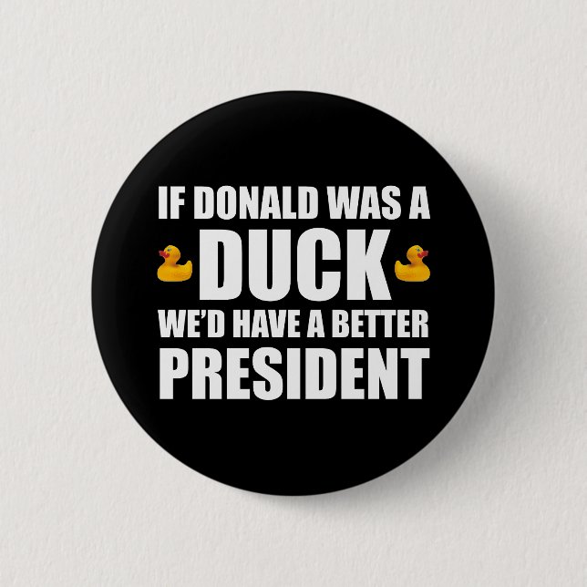 Wenn Donald eine Ente wäre, hätten wir einen besse Button (Vorderseite)