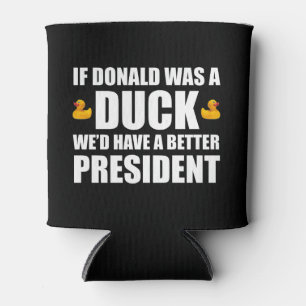 Wenn Donald eine Ente wäre, hätten wir einen besse Dosenkühler