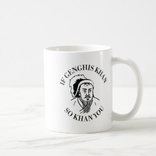 Wenn Dschingis Khan so Khan du lustige Motivation Kaffeetasse