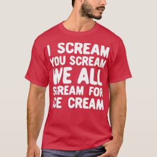 Wenn du alle für Eiscreme bist T-Shirt