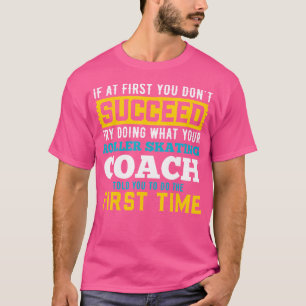 Wenn du anfangs keinen Erfolg hast, versuche, was T-Shirt