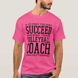 Wenn du anfangs keinen Erfolg hast Volleyball-Trai T-Shirt