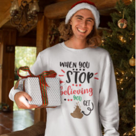 Wenn du aufhörst, an den Weihnachtsmann zu glauben Sweatshirt