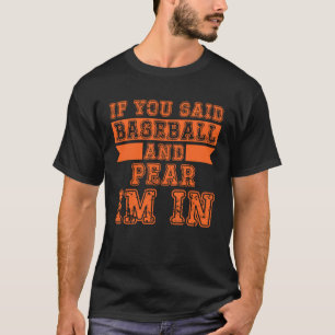 Wenn du Baseball und Birne gesagt hast, bin ich da T-Shirt
