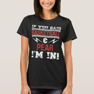 Wenn du Basketball und Birne gesagt hast, bin ich T-Shirt