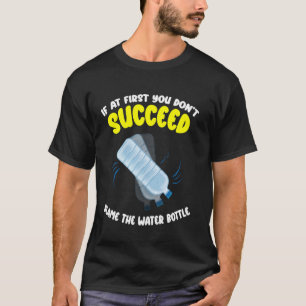Wenn du beim ersten Mal keinen Erfolg hast Wasserf T-Shirt