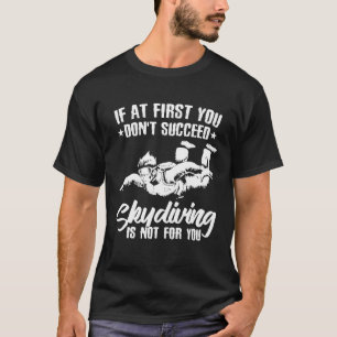 Wenn du beim ersten Mal nicht erfolgreich bist, is T-Shirt