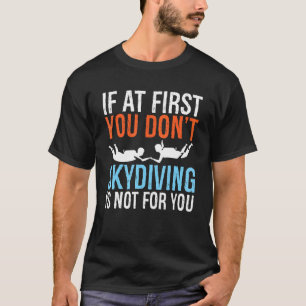 Wenn du beim ersten Mal nicht erfolgreich bist, is T-Shirt