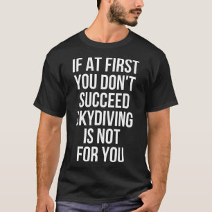 Wenn Du Beim Ersten Mal Nicht Erfolgreich Bist Ist T-Shirt