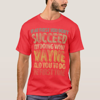 Wenn du beim ersten Mal nicht erfolgreich bist, ma T-Shirt