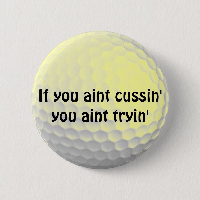 Wenn du Cussin' You Aint Tryin' Button (Vorderseite)