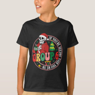 Wenn du das hier siehst, bist du in Gruppe 7 Skele T-Shirt