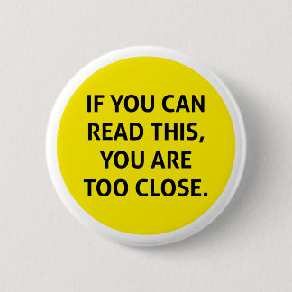 Wenn du das lesen kannst, bist du zu nah button