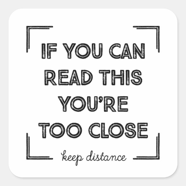 Wenn du das lesen kannst, bist du zu Nah. Quadratischer Aufkleber (Vorderseite)