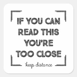 Wenn du das lesen kannst, bist du zu Nah. Quadratischer Aufkleber