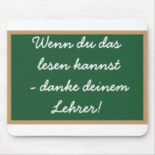 Wenn du das lesen  kannst - danke  deinem Lehrer! Mousepad