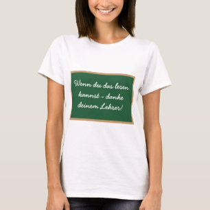 Wenn du das lesen kannst - danke deinem Lehrer! T-Shirt