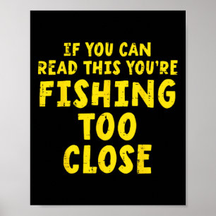 Wenn du das lesen kannst, fischst du zu nah Lustig Poster
