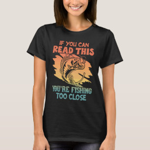 Wenn du das lesen kannst, fischst du zu nah Retro T-Shirt
