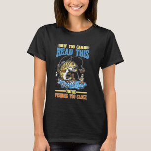 Wenn du das lesen kannst, fischst du zu nah T-Shirt