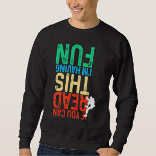 Wenn du das lesen kannst, habe ich Spaß beim Bould Sweatshirt