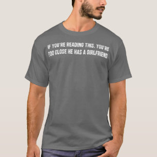 Wenn du das liest, bist du zu nah dran Er hat eine T-Shirt
