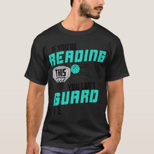 Wenn du das liest, kannst du mich nicht in Basketb T-Shirt