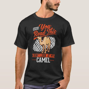 Wenn du das liest, schau nicht auf mein Kamel T-Shirt