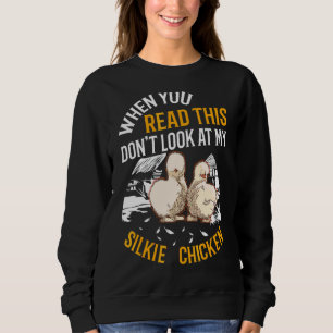 Wenn du das liest, schau nicht auf mein Silkie-Hüh Sweatshirt