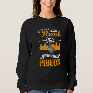 Wenn du das liest, schau nicht auf meine Taubentau Sweatshirt