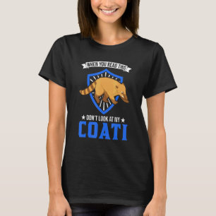 Wenn du das liest, schau nicht auf meinen Coati T-Shirt